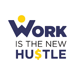 WORK IS THE NEW HU$TLE logo