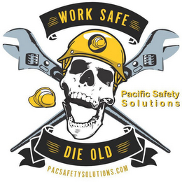 WORK SAFE DIE OLD PACIFIC SAFETY SOLUTIONS PACSAFETYSOLUTIONS.COM logo