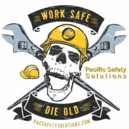 WORK SAFE DIE OLD PACIFIC SAFETY SOLUTIONS PACSAFETYSOLUTIONS.COM logo