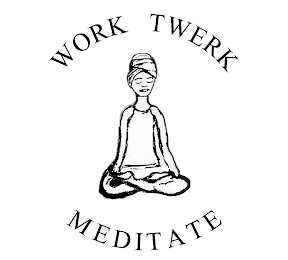 WORK TWERK MEDITATE logo