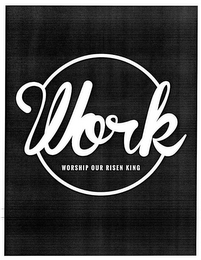 WORK WORSHIP OUR RISEN KING logo