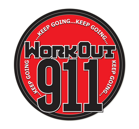 WORKOUT 911 KEEP GOING... KEEP GOING... KEEP GOING... KEEP GOING... logo