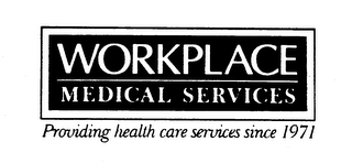 WORKPLACE MEDICAL SERVICES PROVIDING HEALTH CARE SERVICES SINCE 1971 logo