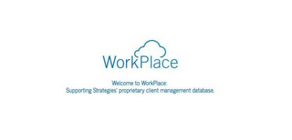 WORKPLACE, WELCOME TO WORKPLACE: SUPPORTING STRATEGIES' PROPRIETARY CLIENT MANAGEMENT DATABASE logo