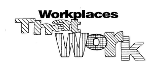 WORKPLACES THAT WORK