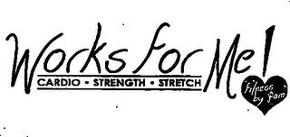 WORKS FOR ME! CARDIO STRENGTH STRETCH FITNESS BY PAM