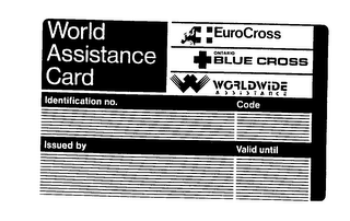WORLD ASSISTANCE CARD EUROCROSS ONTARIO BLUE CROSS WORLDWIDE ASSISTANCE IDENTIFICATION NO. CODE ISSUED BY VALID UNTIL logo