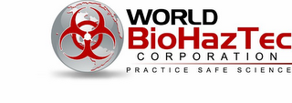 WORLD BIOHAZTEC CORPORATION. PRACTICE SAFE SCIENCE logo