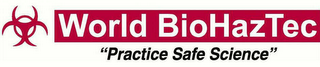 WORLD BIOHAZTEC "PRACTICE SAFE SCIENCE" logo
