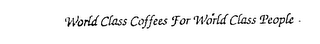 WORLD CLASS COFFEES FOR WORLD CLASS PEOPLE logo
