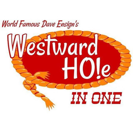 WORLD FAMOUS DAVE ENSIGN'S WESTWARD HO!E IN ONE logo