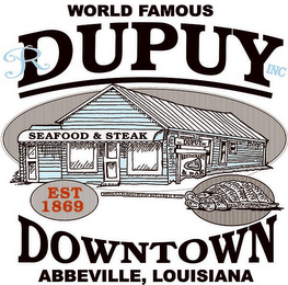 WORLD FAMOUS R DUPY INC SEAFOOD & STEAK EST 1869 REASTAURANT & BAR DOWNTOWN ABBEVILLE, LOUISANA logo