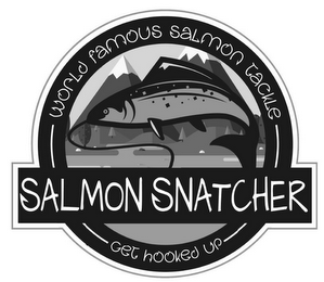 WORLD FAMOUS SALMON TACKLE SALMON SNATCHER GET HOOKED UP logo