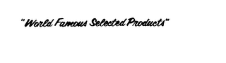 "WORLD FAMOUS SELECTED PRODUCTS" logo