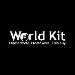 WORLD KIT CHOOSE WHERE.  CHOOSE WHEN.  THEN PLAY. logo