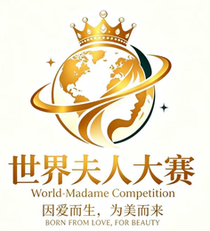 WORLD-MADAME COMPETITION BORN FROM LOVE, FOR BEAUTY