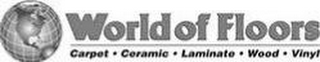 WORLD OF FLOORS CARPET · CERAMIC · LAMINATE · WOOD · VINYL logo