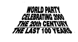 WORLD PARTY CELEBRATING 2000 THE 20TH CENTURY THE LAST 100 YEARS logo