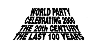 WORLD PARTY CELEBRATING 2000 THE 20TH CENTURY THE LAST 100 YEARS logo