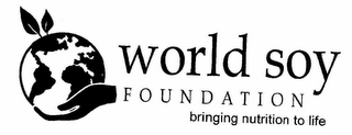 WORLD SOY FOUNDATION BRINGING NUTRITION TO LIFE logo