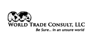 WORLD TRADE CONSULT, LLC BE SURE... IN AN UNSURE WORLD logo