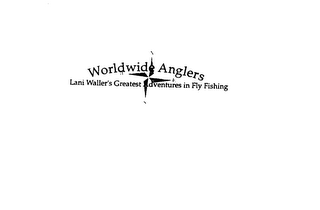 WORLDWIDE ANGLERS LANI WALLERS GREATEST ADVENTURES IN FLY FISHING logo