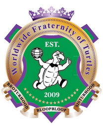 WORLDWIDE FRATERNITY OF TURTLES EST. 2009 BROTURHOOD BLOOPBLOOP SISTURHOOD logo