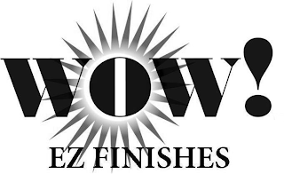 WOW! EZ FINISHES