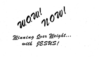 W.O.W.! NOW! WINNING OVER WEIGHT...WITH JESUS! logo