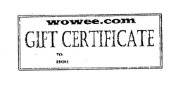 WOWEE.COM GIFT CERTIFICATE TO: FROM: logo