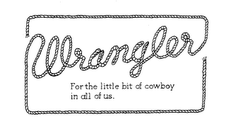 WRANGLER FOR THE LITTLE BIT OF COWBOY IN ALL OF US. logo
