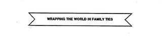 WRAPPING THE WORLD IN FAMILY TIES logo
