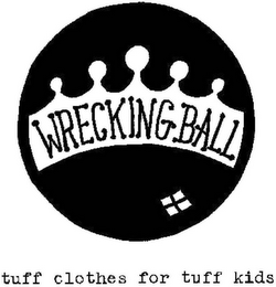 WRECKING BALL TUFF CLOTHES FOR TUFF KIDS logo