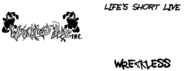 WRECKLESS DUDE INC. LIFE'S SHORT LIVE WRECKLESS logo
