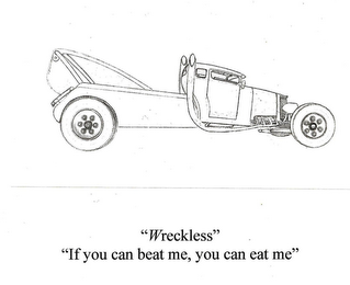 "WRECKLESS" "IF YOU CAN BEAT ME, YOU CAN EAT ME" logo