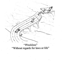 "WRECKLESS" "WITHOUT REGARDS FOR LAWS OR LIFE" logo