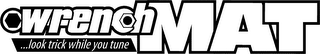 WRENCH MAT... LOOK TRICK WHILE YOU TUNE logo