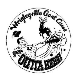 WRIGLEYVILLE GOAT CURSE C YER OUTTA HERE! logo