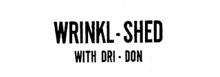 WRINKL-SHED WITH DRI-DON logo