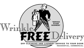 WRINKLE FREE DELIVERY; "SERVICE IS OUR BUSINESS" logo