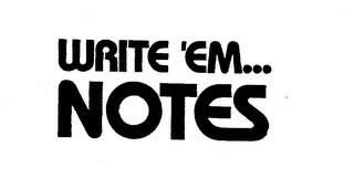WRITE 'EM... NOTES logo