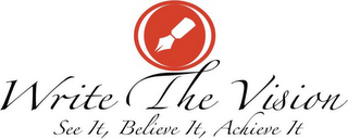 WRITE THE VISION SEE IT, BELIEVE IT, ACHIEVE IT logo