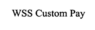 WSS CUSTOM PAY