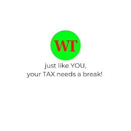 WT JUST LIKE YOU, YOUR TAX NEEDS A BREAK! logo