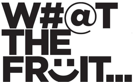 W#@T THE FRUIT... logo