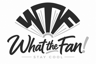 WTF WHAT THE FAN! STAY COOL logo