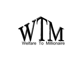 WTM WELFARE TO MILLIONAIRE logo