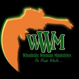 WWM WHOLISTIC WOMAN MINISTRIES BE MADE WHOLE... logo