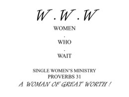 W.W.W WOMEN . WHO . WAIT SINGLE WOMEN'S MINISTRY PROVERBS 31 A WOMAN OF GREAT WORTH! logo