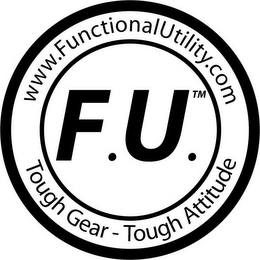 WWW.FUNCTIONALUTILITY.COM F.U. TOUGH GEAR - TOUGH ATTITUDE logo